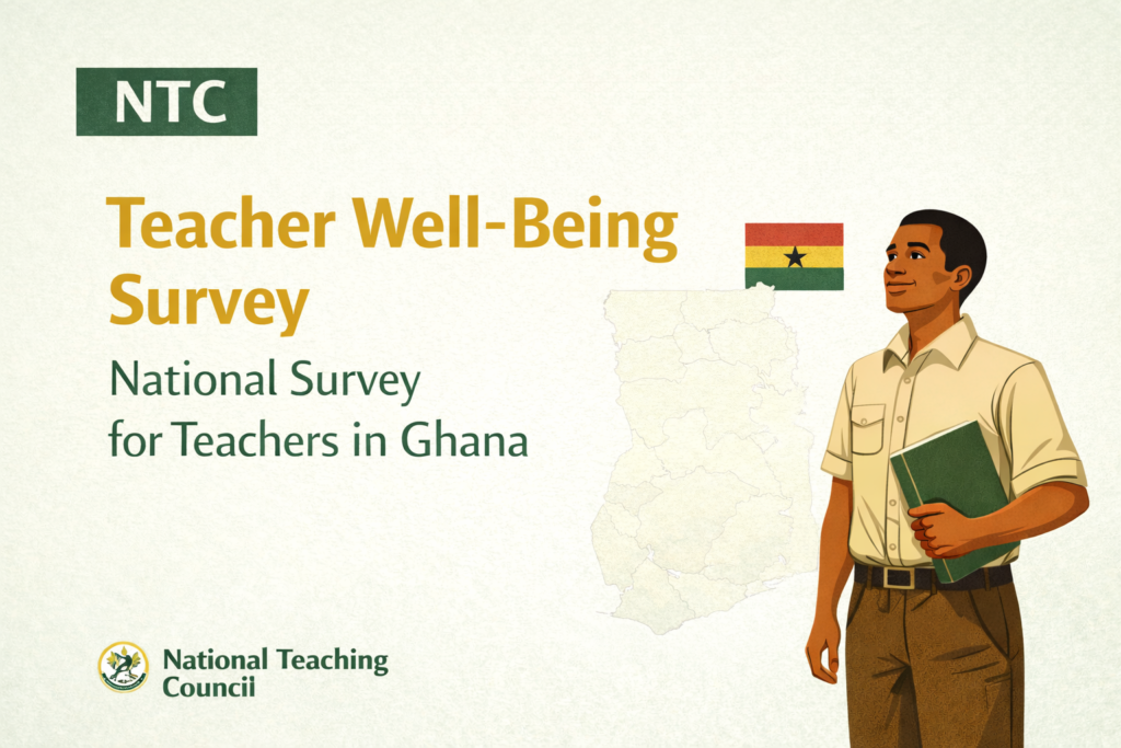 NTC teacher wellbeing and professional standards survey for teachers in Ghana
