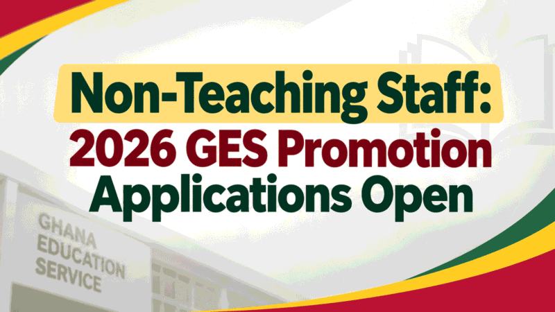 2026 GES Non-Teaching Staff Promotion Applications Open