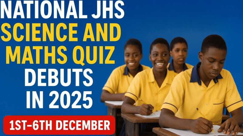 National JHS Science and Maths Quiz Debuts in 2025, Scheduled for 1st – 6th December